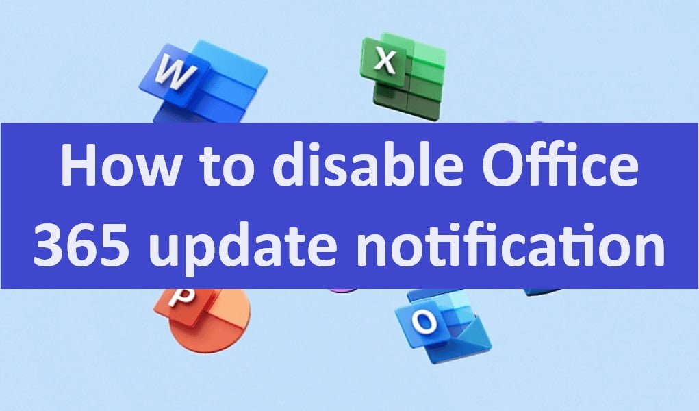 How to disable Office 365 update notification