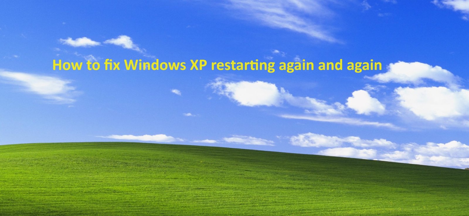 How to fix Windows XP restarting again and again