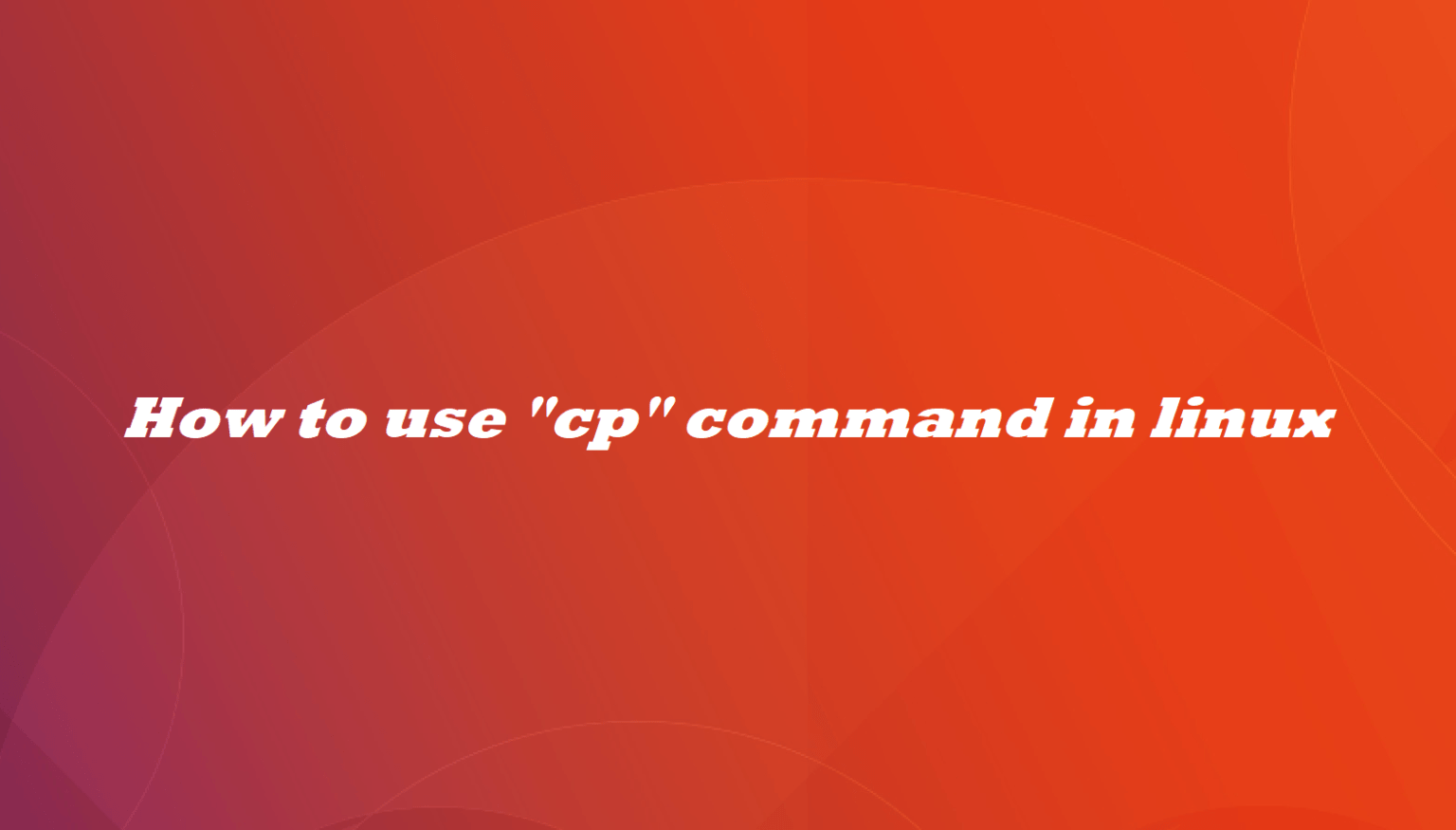 How To Use Cp Command In Linux - Amar IT Tech