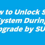 How to Unlock SAP System During Upgrade by SUM